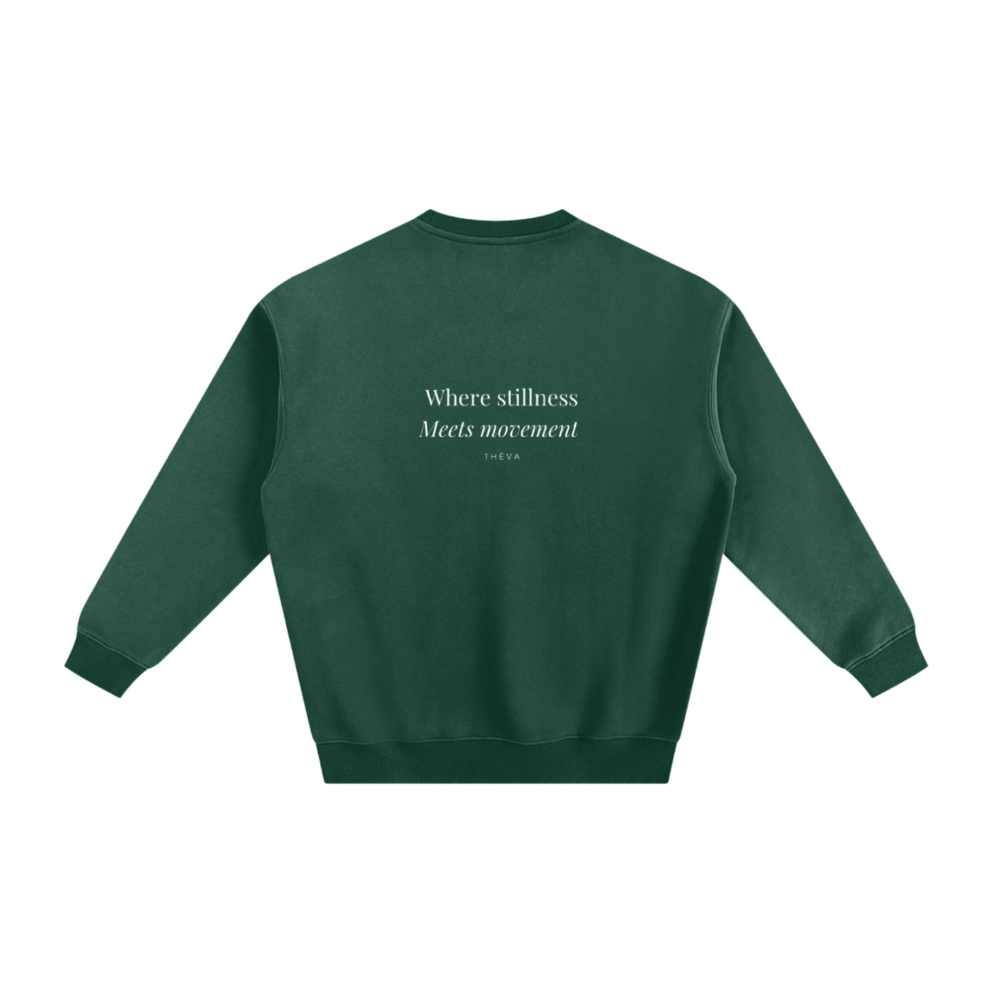 "Where stillness meets movement " Fleeced Sweatshirt