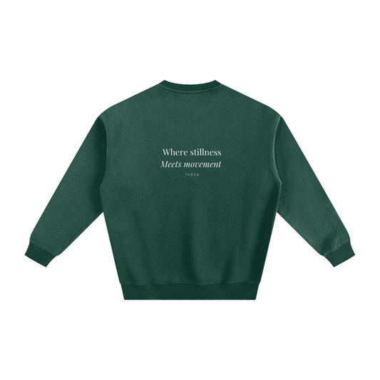 "Where stillness meets movement " Fleeced Sweatshirt
