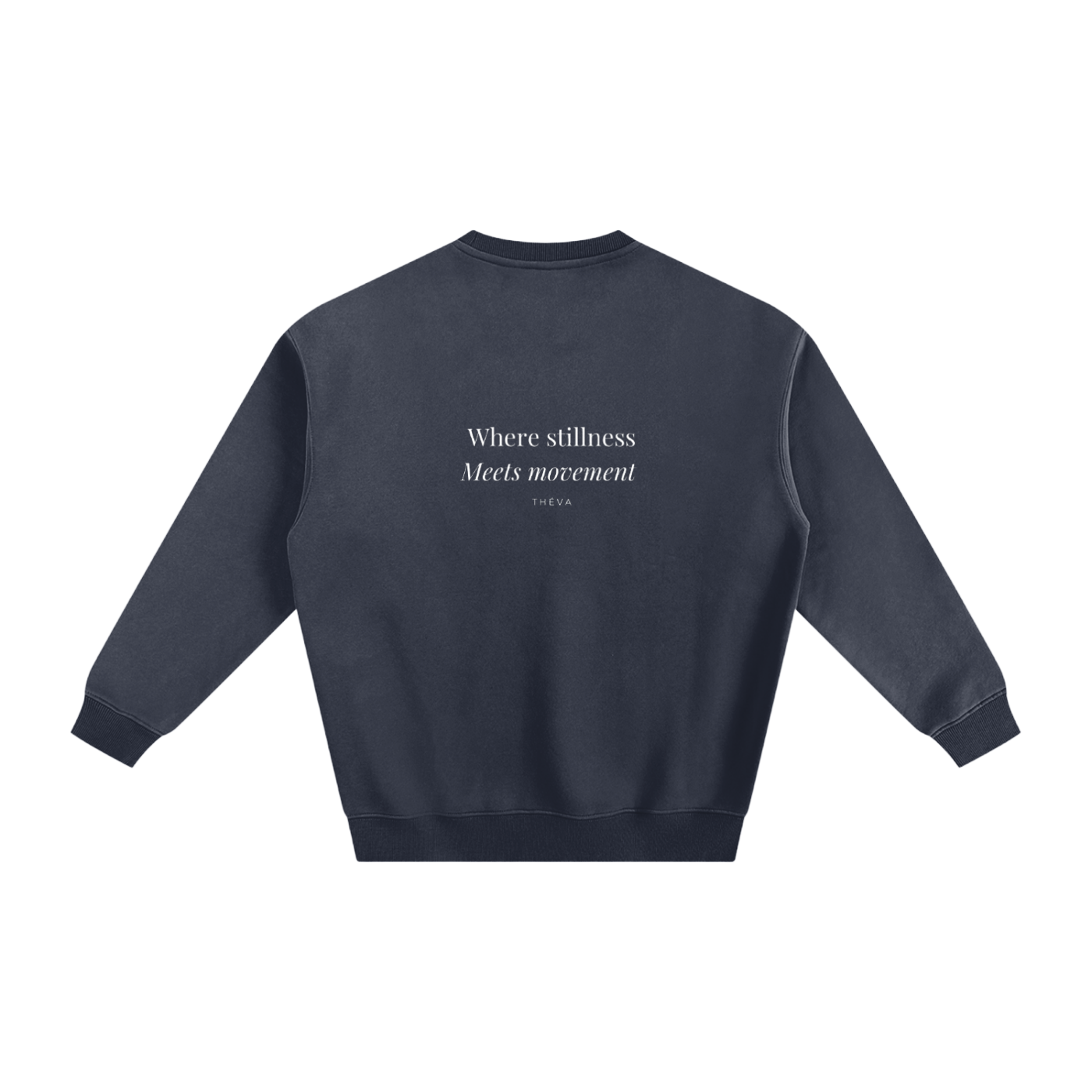 "Where stillness meets movement " Fleeced Sweatshirt