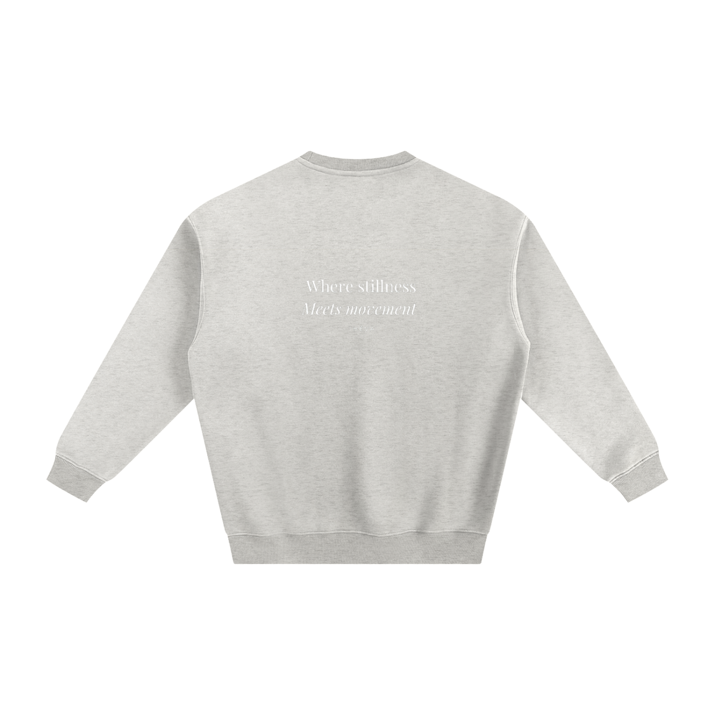 "Where stillness meets movement " Fleeced Sweatshirt